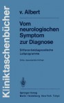 Vom Neurologischen Symptom Zur Diagnose: Differentialdiagnostische Leitprogramme - Hans-Henning V Albert, G. Bodechtel, F Marguth