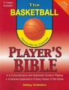 The Basketball Player's Bible: A Comprehensive and Systematic Guide to Playing - Sidney Goldstein