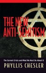 The New Anti-Semitism: The Current Crisis & What We Must Do About It - Phyllis Chesler