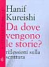 Da dove vengono le storie? - Hanif Kureishi, Ivan Cotroneo