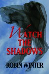 Watch The Shadows - Robin Winter