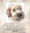 Kennel Design: The Essential Guide to Creating Your Perfect Kennels - David Key, Gwen Bailey, Kay Key