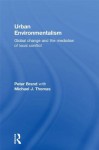 Urban Environmentalism: Global Change and the Mediation of Local Conflict - Peter Brand, Michael Thomas