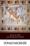 Myths of Crete and Pre-Hellenic Europe - Donald Mackenzie