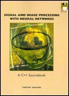 Signal And Image Processing With Neural Networks: A C++ Sourcebook - Timothy Masters