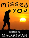 Missed You (A Short Story) - Kirkus MacGowan