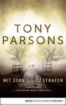 Mit Zorn sie zu strafen: Max Wolfes zweiter Fall. Kriminalroman (Detective Max Wolfe 2) - Tony Parsons, Dietmar Schmidt