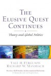 Elusive Quest Continues: Theory and Global Politics- (Value Pack W/Mysearchlab) - Yale H. Ferguson, Richard W. Mansbach