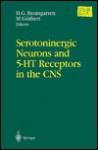 Serotoninergic Neurons and 5-Ht Receptors in the CNS - H. Baumgarten, M. Goethert