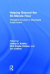 Helping Beyond the 50-Minute Hour: Therapists Involved in Meaningful Social Action - Jeffrey A. Kottler, Jon Carlson, Matt Englar-Carlson