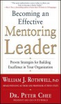 Becoming an Effective Mentoring Leader - Peter Chee, William J. Rothwell