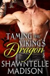 Taming the Viking's Dragon - Shawntelle Madison