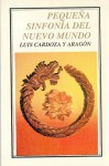 Pequeña sinfonía del Nuevo Mundo - Luis Cardoza y Aragón