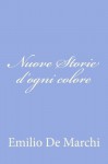 Nuove Storie d'ogni colore (Italian Edition) - Emilio De Marchi