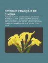 Critique Fran Ais de Cin Ma: Fran OIS Truffaut, Antonin Artaud, Jean-Patrick Manchette, Claude Chabrol, Maurice Bard Che, Robert Brasillach - Source Wikipedia