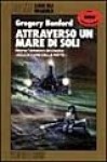 Attraverso un mare di soli - Gregory Benford, Sandro Sandrelli, Giampaolo Cossato