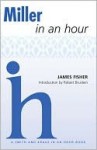 Miller In An Hour (Playwrights In An Hour) - James Fisher