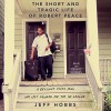 The Short and Tragic Life of Robert Peace: A Brilliant Young Man Who Left Newark for the Ivy League - Jeff Hobbs, George Newbern, Simon & Schuster Audio