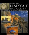 Lee Frost's Landscape Photography: How to Take Spectacular Photographs in All Environments - Lee Frost