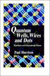 Quantum Wells, Wires and Dots: Theoretical and Computational Physics [With CDROM] - Paul Harrison