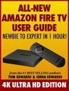 All-New Amazon Fire TV User Guide: Newbie to Expert in 1 Hour!: 4K Ultra HD Edition - Tom Edwards, Jenna Edwards