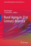 Rural Aging in 21st Century America (Understanding Population Trends and Processes) - Nina Glasgow, E. Helen Berry