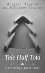 Tale Half Told - Killarney Traynor, Margaret Traynor