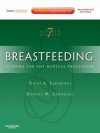 Breastfeeding: A Guide for the Medical Professional - Expert Consult (Breastfeeding (Lawrence)) - Ruth A. Lawrence