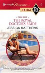 Royal Doctor's Bride (Harlequin Presents Extra Series - Jessica Matthews