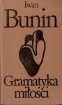 Gramatyka miłości i inne opowiadania - Irena Bajkowska, Wacław Rogowicz, Iwan Bunin, Seweryn Pollak