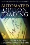 Automated Option Trading: Create, Optimize, and Test Automated Trading Systems - Sergey Izraylevich, Vadim Tsudikman