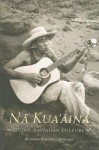 Na Kua Aina: Living Hawaiian Culture - Davianna Pomaika'i Mcgregor