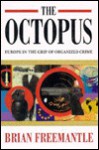 The Octopus: Europe In The Grip Of Organised Crime - Brian Freemantle