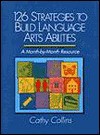 126 Strategies to Build Language Arts Abilities: A Month-By-Month Resource - Cathy Collins, Cathy Collins Block