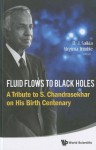 Fluid Flows to Black Holes: A Tribute to S. Chandrasekhar on His Birth Centenary - D.J. Saikia, Virginia Trimble