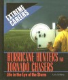 Hurricane Hunters and Tornado Chasers: Life in the Eye of the Storm - Lois Sakany