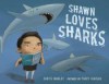 Shawn Loves Sharks - Curtis Manley, Tracy Subisak