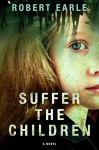 Suffer the Children - Robert Earle