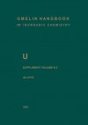 U Uranium: Supplement Volume B2 Alloys of Uranium with Alkali Metals, Alkaline Earths, and Elements of Main Groups III and IV - Cornelius U Keller, Horst Wedemeyer, Karl-Christian Buschbeck