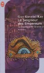 Le seigneur des empereurs (La mosaïque de Sarance, #2) - Guy Gavriel Kay