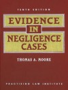 Evidence in Negligence Cases (2v) - Thomas A. Moore, Practising Law Institute