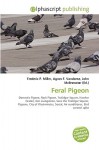 Feral Pigeon - Agnes F. Vandome, John McBrewster, Sam B Miller II