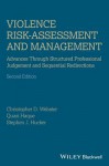 Violence Risk - Assessment and Management: Advances Through Structured Professional Judgement and Sequential Redirections - Christopher D Webster, Quazi Haque, Stephen J Hucker