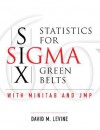 Statistics For Six Sigma Green Belts: With Minitab And Jmp - David M. Levine