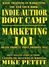 Indie Author Boot Camp - Marketing 101: How to Market Yourself and Your Book For Increased Sales - Mike Pettit