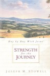 Strength for the Journey: Day By Day With Jesus - Joseph M. Stowell