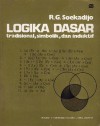 Logika Dasar: Tradisional, Simbolik, dan Induktif - R.G. Soekadijo