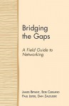 Bridging the Gaps: A Field Guide to Networking - James Bryant, Paul Lister, Bob Cleeland, Dan Zaloudek