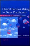 Clinical Decision Making for Nurse Practitioners: A Case Study Approach - Denise L. Robinson