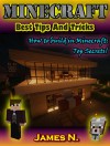 Minecraft: Best Tips and Tricks. How to Build in Minecraft: Top Secrets! (Games Book 2) - James N.